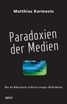 Matthias Karmasin - Paradoxien der Medien
