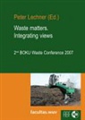 Lechner, Peter Lechner - Waste matters. Integrating views
