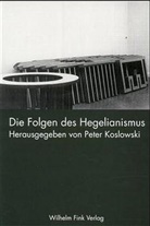 Koslowski, Koslowski, Jan Koslowski, Jana Koslowski, Pete Koslowski, Peter Koslowski - Die Folgen des Hegelianismus