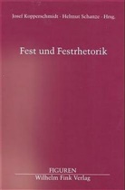 Josef Kopperschmidt, Helmut Schanze - Fest- und Festrhetorik