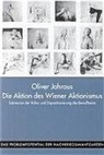 Oliver Jahraus, Michael Backes, Thoma Dreher, Thomas Dreher, Thomas Jäger, Thomas Jäger u a - Die Aktion des Wiener Aktionismus