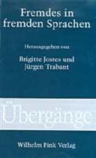Jostes, Brigitte Jostes, Jürgen Trabant - Fremdes in fremden Sprachen