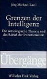 Jörg M Kastl, Jörg M. Kastl, Jörg Michael Kastl - Grenzen der Intelligenz