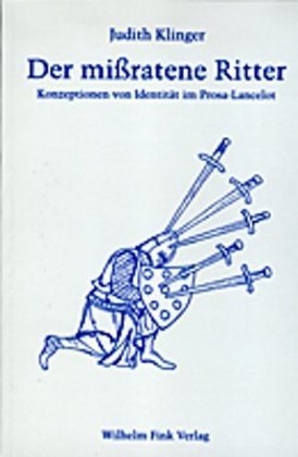 Judith Klinger - Der mißratene Ritter - Konzeption von Identität im Prosa-Lancelot. Diss. 1996