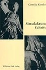 Cornelia Klettke - Simulakrum Schrift