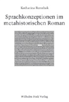 Katharina Rennhak - Sprachkonzeptionen im metahistorischen Roman
