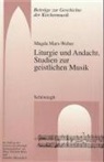 Magda Marx-Weber - Liturgie und Andacht. Studien zur geistlichen Musik