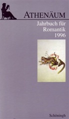 Manfred Frank, Ernst Behler, Jochen Hörisch, Günter Oesterle - Athenäum, Jahrbuch für Romantik: Athenäum - 6. Jahrgang 1996 - Jahrbuch für Romantik