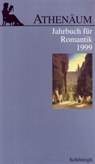 Ernst Behler, Manfred Frank, Jochen Hörisch, Günter Oesterle - Athenäum, Jahrbuch für Romantik: Athenäum - 9. Jahrgang 1999 - Jahrbuch für Romantik