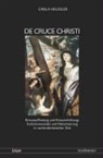 Carla Heussler - De Cruce Christi - Kreuzauffindung und Kreuzerhöhung
