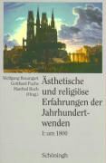 Wolfgang Braungart, Gotthar Fuchs, Gotthard Fuchs, Manf Koch, Manfred Koch - Ästhetische und religiöse Erfahrungen der Jahrhundertwenden, 3 Bde. - 1: Um 1800