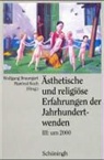 Wolfgang Braungart, Gotth Fuchs, Gotthard Fuchs, Manf Koch, Manfre Koch, Manfred Koch - Ästhetische und religiöse Erfahrungen der Jahrhundertwenden, 3 Bde. - 3: Um 2000