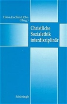 Höhn, Hans J Höhn, Hans-Joachim Höhn - Christliche Sozialethik interdisziplinär