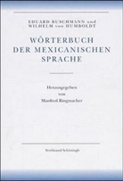 Eduard Buschmann, Wilhelm von Humboldt, Kurt Mueller-Vollmer, Plan, Frans Plank, Manfred Ringmacher... - Amerikanische Sprache / Wörterbuch der mexicanischen Sprache