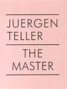 Juergen Teller - JUERGEN TELLER THE MASTER III /ANGLAIS