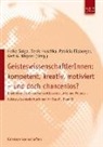 Patric Eilsberger, Patricia Eilsberger, Denis Huschka, Heike Solga, Gert G. Wagner - GeisteswissenschaftlerInnen: kompetent, kreativ, motiviert - und doch chancenlos?