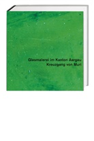 Rolf Hasler, Kanton Aargau - Glasmalerei im Kanton Aargau. Gesamtausgabe / Kreuzgang von Muri