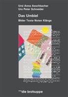 Aeschb, Ursi A Aeschbacher, Ursi A. Aeschbacher, Ursi Anna Aeschbacher, Urs P Schneider, Urs P. Schneider... - Das Umbiel