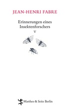Paul Celan, Jean-H Fabre, Jean-Henri Fabre, Chri ThanhÃ¤user, Chri Thanhäuser, Christian Thanhäuser... - Erinnerungen eines Insektenforschers. Bd.5