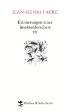 Jean-Henri Fabre, Christian Thanhäuser, Friedrich Koch, Heide Lipecky - Erinnerungen eines Insektenforschers. Bd.7