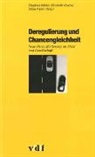 Elisabeth Bühler, Elisabeth Maurer, Roland Ryser, Silvia Wyler, Roland Ryser, Elisabeth Bühler... - Deregulierung und Chancengleichheit