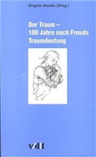 Jörg R Bergmann, Brig Boothe, Brigitte Boothe, Wolfram Hogrebe, Brigitte Boothe - Der Traum - 100 Jahre nach Freuds Traumdeutung