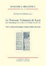 Pete Wunderli, Peter Wunderli - Le Nouveau Testament de Lyon (ms. Bibliothèque de la ville A.I.54/Palais des Arts 36)