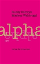 Ruedy Schwyn, Markus Waldvogel, Ruedy Schwyn - alpha