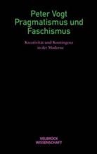Peter Vogt - Pragmatismus und Faschismus
