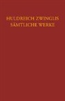 Ulrich Zwingli, Fritz Büsser, Emil Egli, Joachim Staedtke - Zwingli, Sämtliche Werke. Autorisierte historisch-kritische Gesamtausgabe