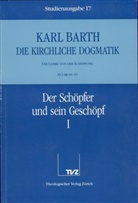 Karl Barth - Die kirchliche Dogmatik - 17: Der Schöpfer und sein Geschöpf. Tl.1