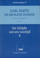 Karl Barth - Die kirchliche Dogmatik - 18: Der Schöpfer und sein Geschöpf. Tl.2