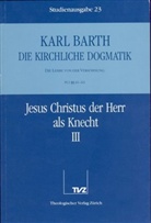 Karl Barth - Die kirchliche Dogmatik - 23: Jesus Christus der Herr als Knecht. Tl.3