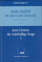 Karl Barth - Die kirchliche Dogmatik - 27: Jesus Christus der wahrhaftige Zeuge. Tl.1