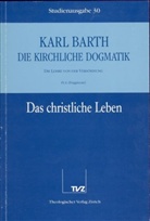 Karl Barth - Die kirchliche Dogmatik - 30: Das christliche Leben