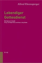 Alfred Ehrensperger, Ralph Kunz, Hans-Jürg Stefan - Lebendiger Gottesdienst
