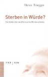 Heinz Rüegger - Sterben in Würde?