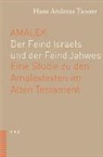 Hans A Tanner, Hans Andreas Tanner - Amalek. Der Feind Israels und der Feind Jahwes