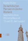 Martin Müller - Die katholischen Pfarreien im Zürcher Oberland