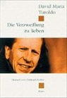 David M Turoldo, David Maria Turoldo, Christoph Ferber - Die Verzweiflung zu lieben