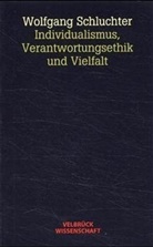 Wolfgang Schluchter - Individualismus, Verantwortungsethik und Vielfalt