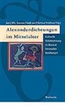 Jan Cölln, Susann Friede, Susanne Friede, Hartmut Wulfram, Hartmut Wulfram u a - Alexanderdichtungen im Mittelalter