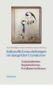 Roberto Simanowski, Brigitte Schultze, Rob Simanowski, Roberto Simanowski, Horst Turk - Kulturelle Grenzziehungen im Spiegel der Literaturen: Nationalismus, Regionalismus, Fundamentalismus Nationalismus, Regionalismus, Fundamentalismus