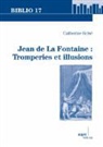 Catherine Grisé - Jean de La Fontaine: Tromperies et illusions