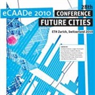 Ludger Hoverstadt, Gerhard Schmitt, Van Gool - eCAADe Conference 2010: Future Cities