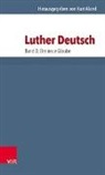 Kurt Aland D.D., Kurt Aland, Kur Aland D D - Luther Deutsch. Bd. 3: Der neue Glaube