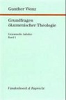 Gunther Wenz - Grundfragen ökumenischer Theologie. Tl.1