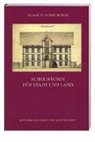 Elisabeth Schneeberger, Historischer Verein des Kantons Bern - Schulhäuser für Stadt und Land