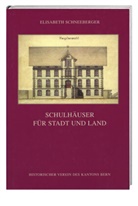 Elisabeth Schneeberger, Historischer Verein des Kantons Bern - Schulhäuser für Stadt und Land