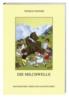 Thomas Fenner, Historischer Verein des Kantons Bern - Die Milchwelle